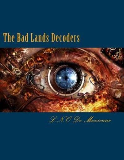 Cover for L N O De Mexicano · The Bad Lands Decoders (Paperback Book) (2017)