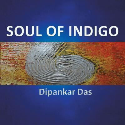 Cover for Dipankar Das · Soul of Indigo (Paperback Book) (2018)