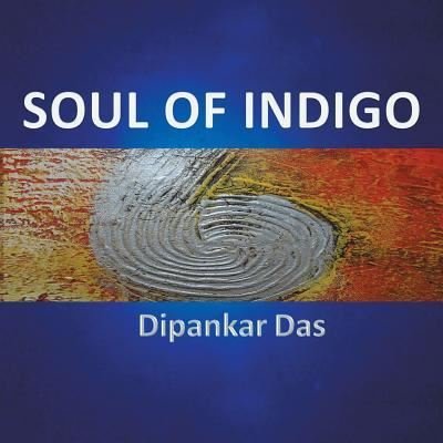 Cover for Dipankar Das · Soul of Indigo (Taschenbuch) (2018)