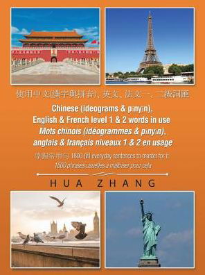 Chinese (Ideograms & PÄ«nyÄ«n), English & French Level 1 & 2 Words in Use - Hua Zhang - Kirjat - AuthorHouse - 9781546280941 - keskiviikko 16. elokuuta 2017