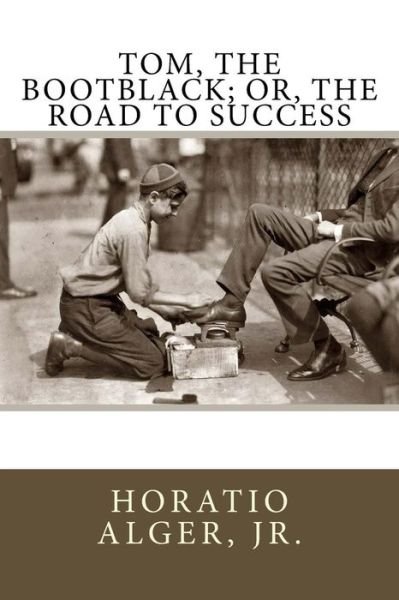 Cover for Horatio Alger · Tom, the Bootblack; Or, the Road to Success (Paperback Book) (2017)
