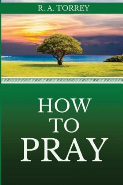 Cover for Reuben Archer Torrey · How to Pray (Paperback Bog) (2017)