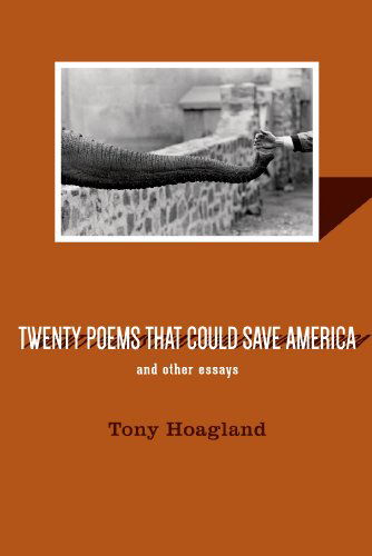 Cover for Tony Hoagland · Twenty Poems That Could Save America And Other Essays (Paperback Book) (2014)