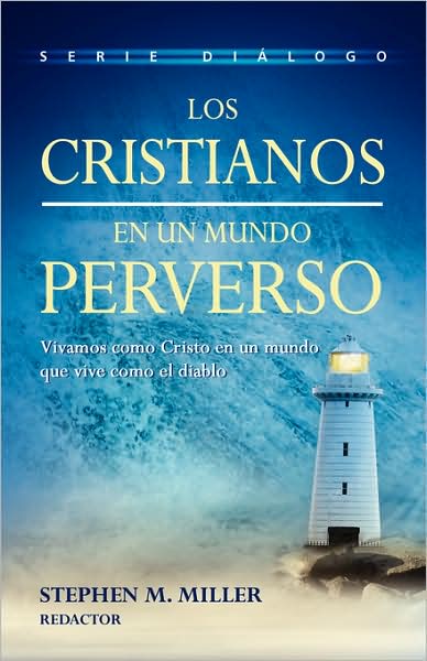 Cover for Stephen M Miller · Los cristianos en un mundo perverso - Serie Dialogo (Paperback Book) (2008)