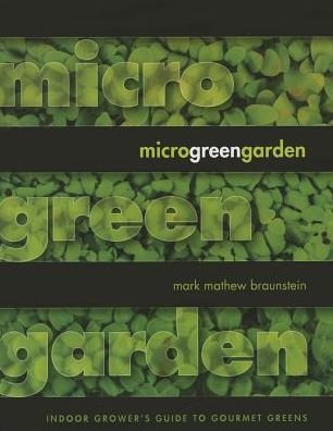 Cover for Mark Mathew Braunstein · Microgreen Garden: Indoor Grower's Guide to Gourmet Greens (Paperback Book) (2013)