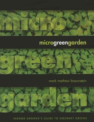 Cover for Mark Mathew Braunstein · Microgreen Garden: Indoor Grower's Guide to Gourmet Greens (Paperback Book) (2013)