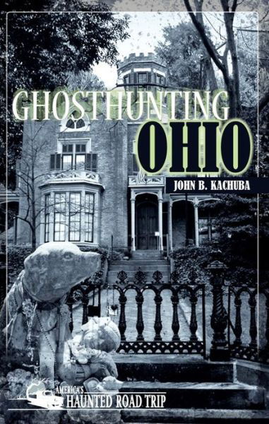 Cover for John B. Kachuba · Ghosthunting Ohio (Hardcover Book) (2018)