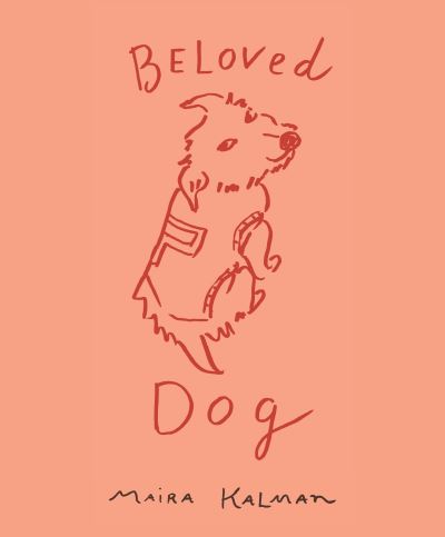 Cover for Maira Kalman · Beloved Dog (Hardcover Book) (2015)