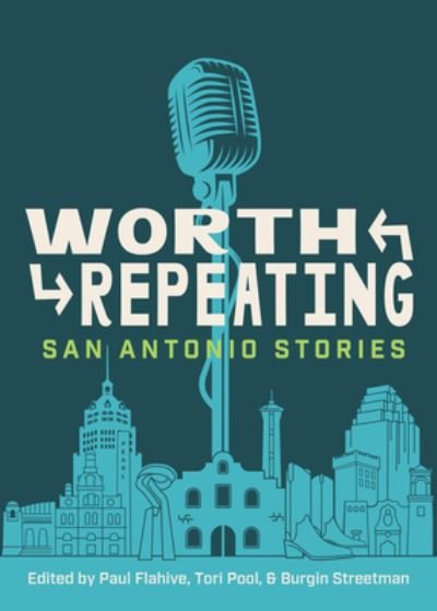 Cover for Worth Repeating: True San Antonio Stories (Paperback Book) (2023)