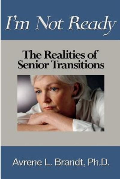 Cover for Avrene L Brandt · I'm Not Ready--The Realities of Senior Transitions (Paperback Bog) (2015)