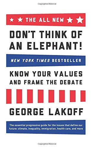 The ALL NEW Don't Think of an Elephant!: Know Your Values and Frame the Debate - George Lakoff - Bøger - Chelsea Green Publishing Co - 9781603585941 - 28. oktober 2014