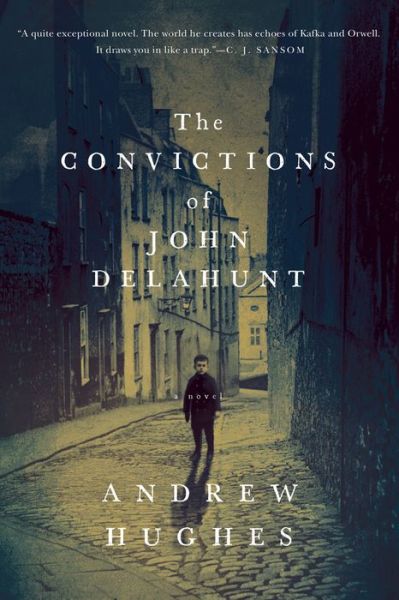 Cover for Andrew Hughes · The Convictions of John Delahunt - A Novel (Hardcover Book) (2016)