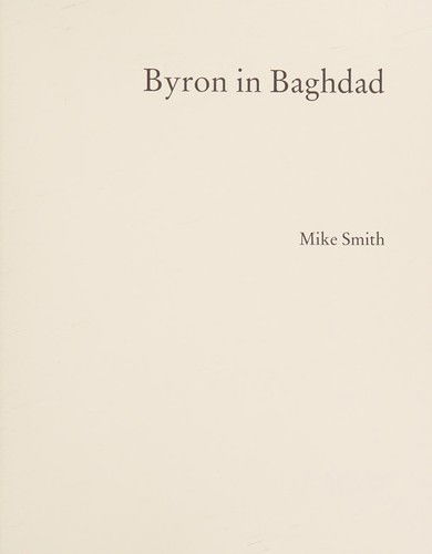 Byron in Baghdad - Dr Mike Smith - Books - Blazevox Books - 9781609640941 - February 20, 2012