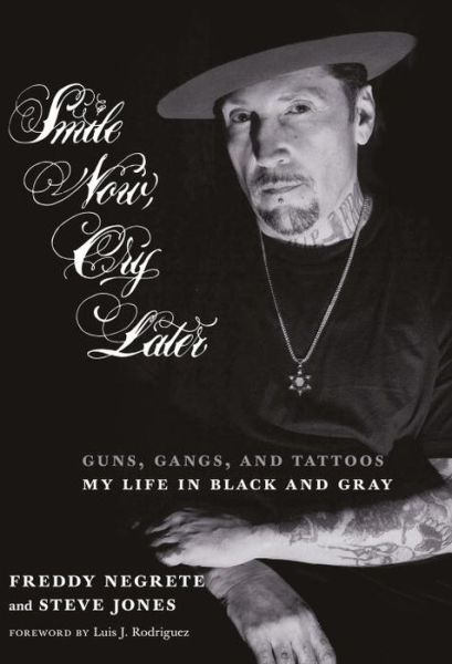 Cover for Luis Rodriguez · Smile Now, Cry Later: Guns, Gangs, and Ink - The Story of a Tattoo Art Legend (Hardcover Book) (2016)