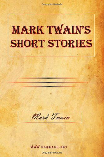 Mark Twain's Short Stories - Mark Twain - Books - EZreads Publications, LLC - 9781615340941 - March 4, 2009