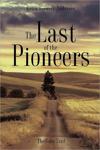 Cover for Keith Earnest Andersen · The Last of the Pioneers (Pocketbok) (2011)