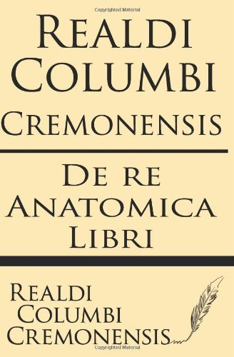Cover for Realdi Columbi Cremonensis · Realdi Columbi Cremonensis: De Re Anatomica Libri (Paperback Book) [Latin edition] (2013)
