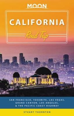 Cover for Stuart Thornton · Moon Handbooks: California Road Trip: San Francisco, Yosemite, Las Vegas, Grand Canyon, Los Angeles &amp; the Pacific Coast (Taschenbuch) (2018)