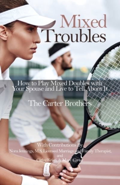 Cover for Mike Carter · Mixed Troubles: How to Play Mixed Doubles with Your Spouse and Live to Tell About It (Paperback Book) (2020)