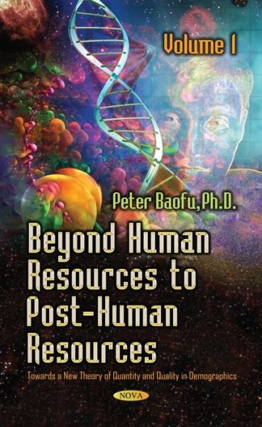 Cover for Baofu, Peter, PhD · Beyond Human Resources to Post-Human Resources: Towards a New Theory of Quantity and Quality, Volume 1 (Hardcover Book) (2014)