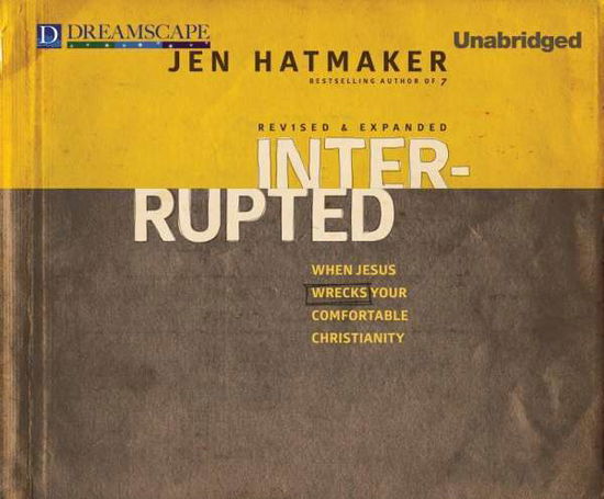 Cover for Jen Hatmaker · Interrupted: when Jesus Wrecks Your Comfortable Christianity (Audiobook (CD)) [Unabridged edition] (2014)