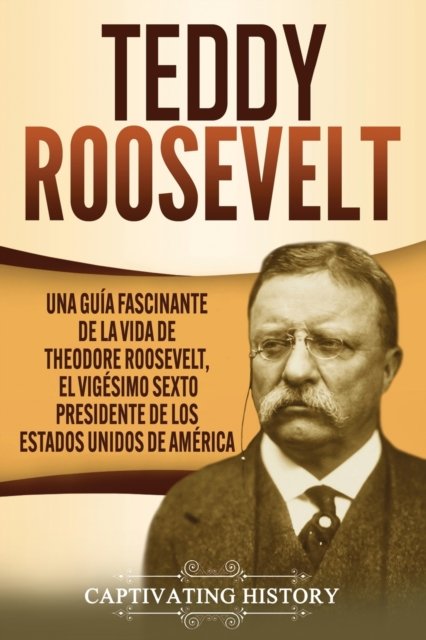 Cover for Captivating History · Teddy Roosevelt (Paperback Book) (2021)
