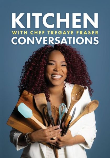 Cover for Tregaye Fraser · Kitchen Conversations with Chef Tregaye (Paperback Bog) (2021)