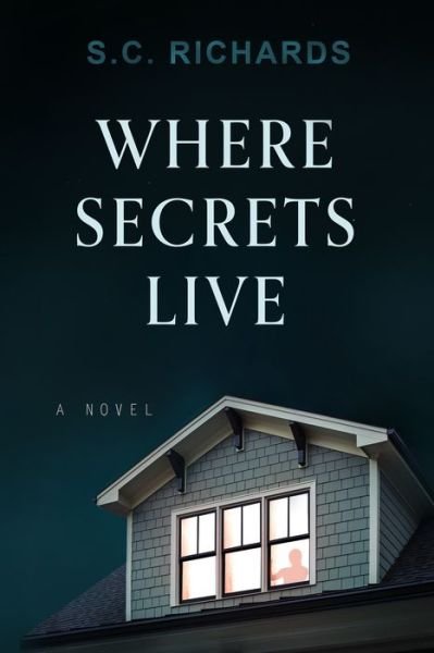 Cover for S. C. Richards · Where Secrets Live: A Novel (Hardcover Book) (2022)