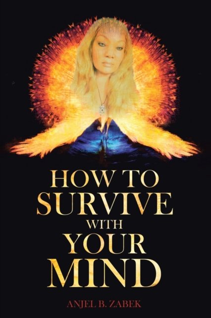 Cover for Anjel B Zabek · How to Survive with Your Mind (Paperback Book) (2019)