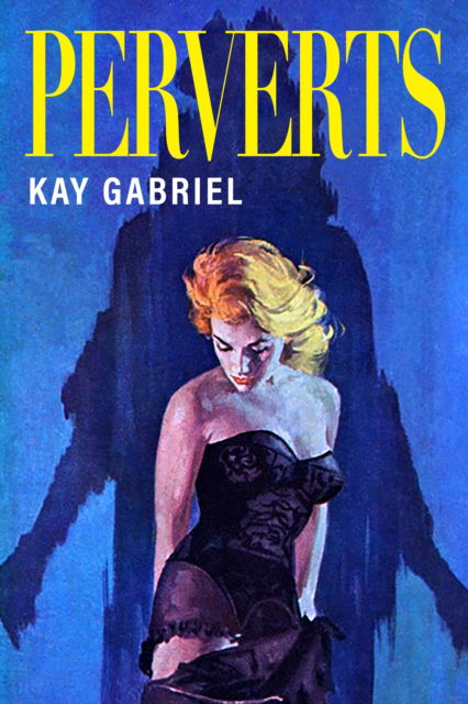 Cover for Kay Gabriel · Perverts (Paperback Book) (2025)