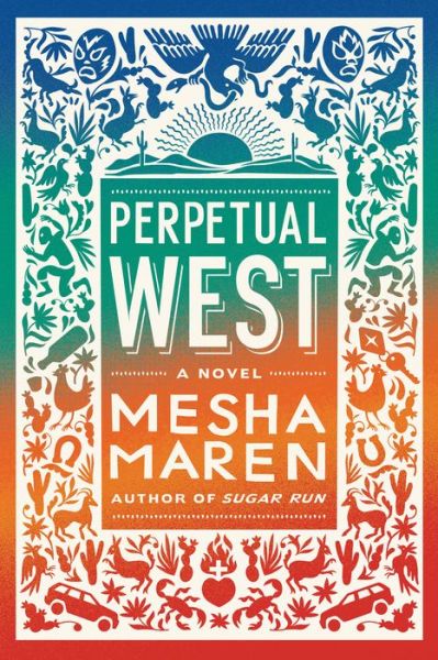 Perpetual West - Mesha Maren - Libros -  - 9781643750941 - 25 de enero de 2022