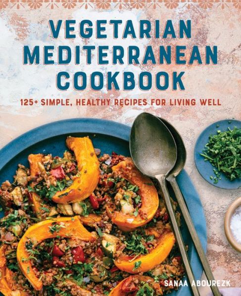 Cover for Sanaa Abourezk · Vegetarian Mediterranean Cookbook: 125+ Simple, Healthy Recipes for Living Well (Paperback Book) (2020)