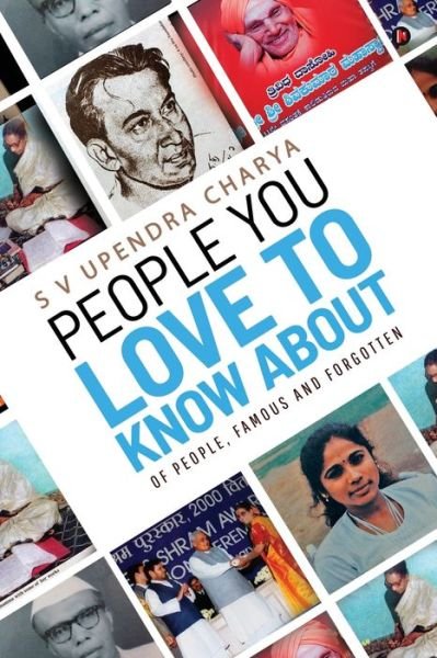 Cover for S V Upendra Charya · People You Love to Know About: Of people, famous and forgotten (Paperback Bog) (2019)