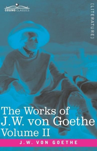 Cover for Johann Wolfgang von Goethe · The Works of J.W. von Goethe, Vol. II (in 14 volumes) (Paperback Book) (2020)
