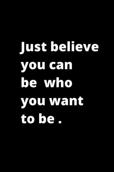 Cover for Ksr Publishing · Just believe you can be who you want to be . (Pocketbok) (2020)