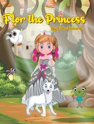 Cover for Elda Valverde · The Princess Flor (Inbunden Bok) (2021)