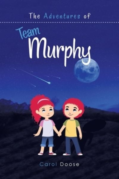 Adventures of Team Murphy - Carol Doose - Books - iUniverse, Incorporated - 9781663240941 - June 7, 2022