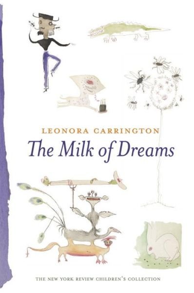 Cover for Leonora Carrington · The Milk Of Dreams (Inbunden Bok) [Main edition] (2017)