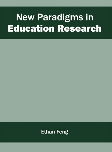 Cover for Ethan Feng · New Paradigms in Education Research (Hardcover Book) (2016)