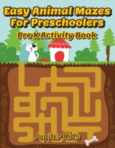 Cover for Jupiter Kids · Easy Animal Mazes For Preschoolers: Pre K Activity Book (Paperback Book) (2016)