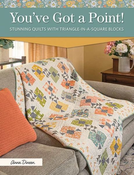Cover for Anna Dineen · You've Got a Point!: Stunning Quilts with Triangle-In-A-Square Blocks (Paperback Book) (2022)