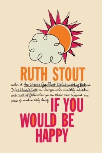 If You Would be Happy - Ruth Stout - Books - Martino Fine Books - 9781684225941 - September 2, 2021