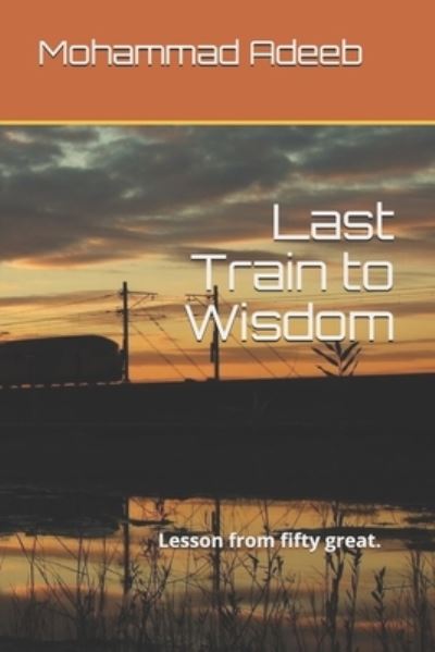 Cover for Mohammad Adeeb · Last Train to Wisdom (Paperback Book) (2019)