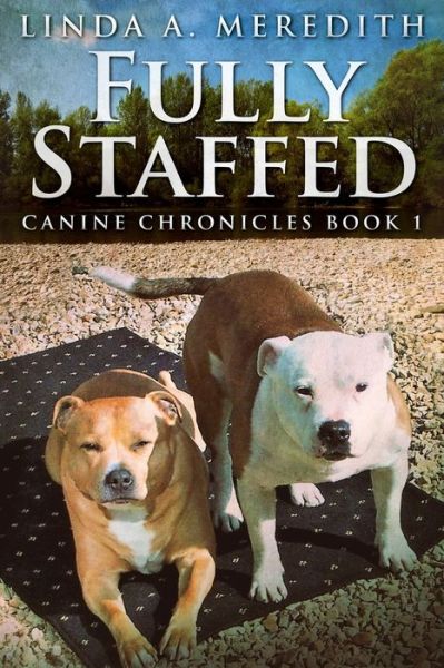 Cover for Linda a Meredith · Fully Staffed (Canine Chronicles Book 1) (Paperback Book) (2021)