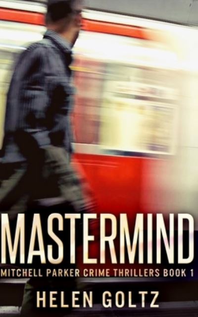 Cover for Helen Goltz · Mastermind (Mitchell Parker Crime Thrillers Book 1) (Paperback Book) (2021)