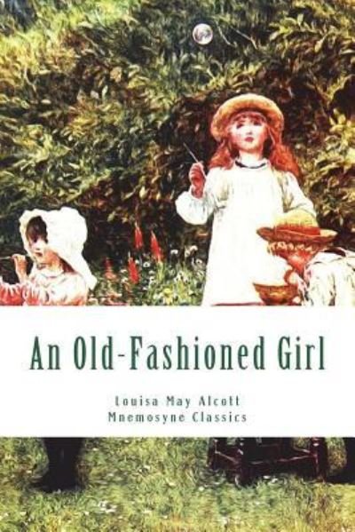 Cover for Louisa May Alcott · An Old-Fashioned Girl (Large Print - Mnemosyne Classics) (Pocketbok) (2018)