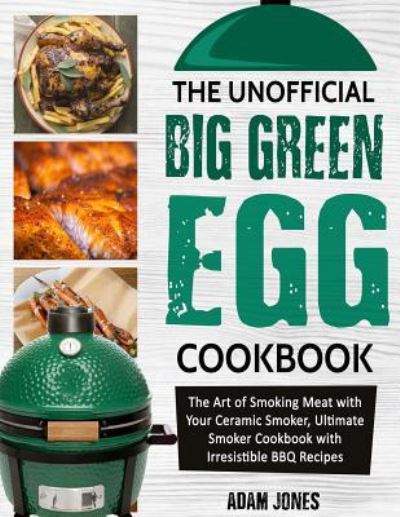 Cover for Adam Jones · The Unofficial Big Green Egg Cookbook (Paperback Book) (2018)