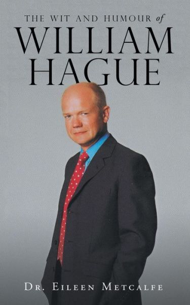 Cover for Dr Eileen Metcalfe · The Wit and Humour of William Hague (Paperback Book) (2019)