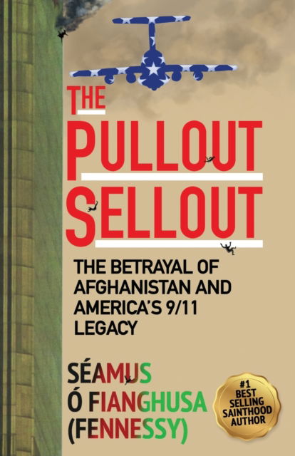 Cover for O Fianghusa (Fennessy), Seamus · The Pullout Sellout: The Betrayal of Afghanistan and America's 9/11 Legacy (Pocketbok) (2021)