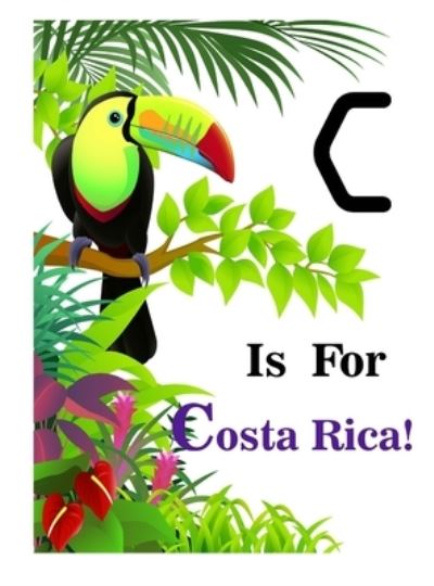 Cover for Latoya Beatty · C is for Costa Rica! (Inbunden Bok) (2019)